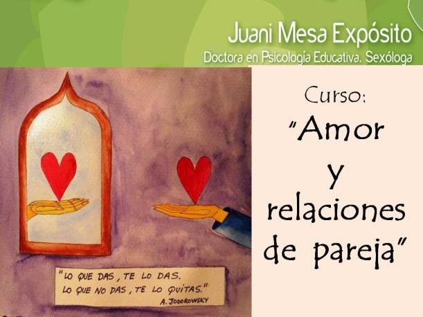 Curso: Amor y relaciones de pareja. Dra Juani Mesa Expósito